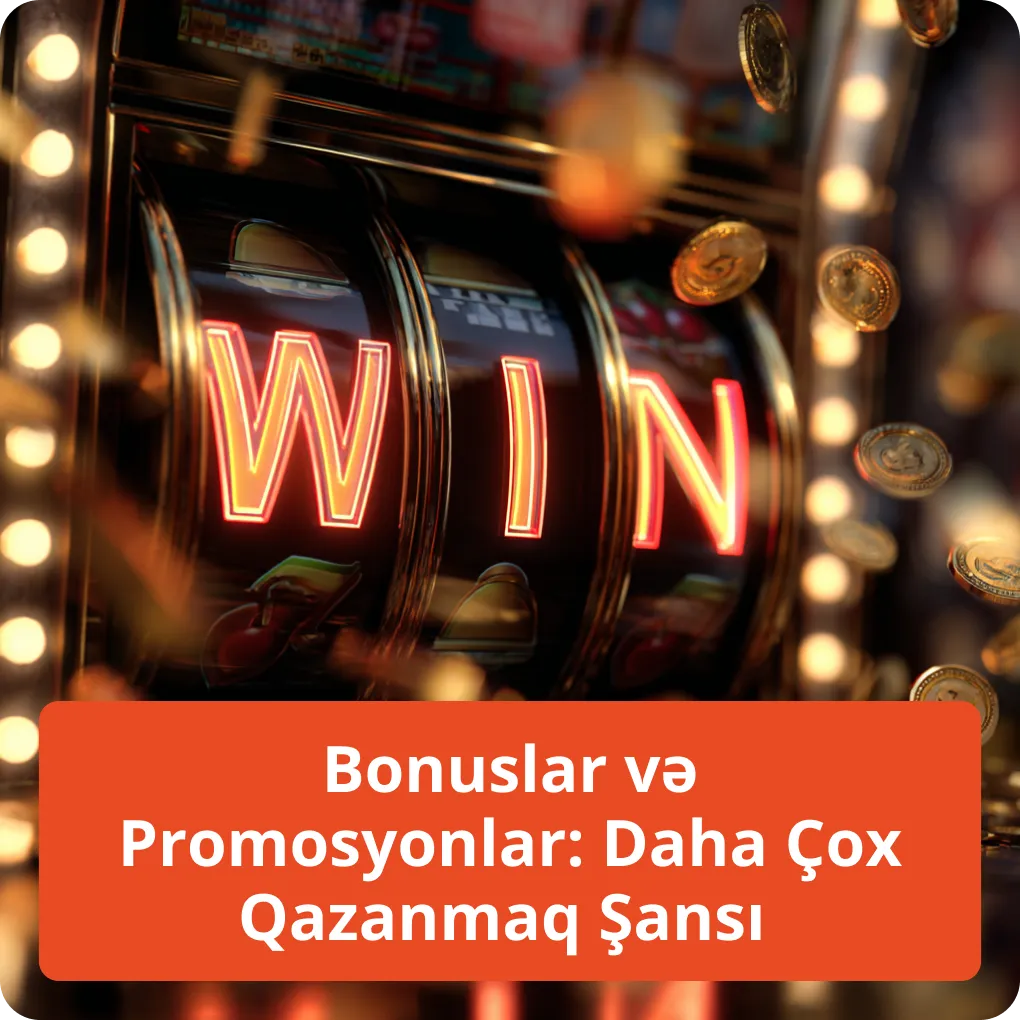Bonuslar və Promosyonlar: Daha Çox Qazanmaq Şansı